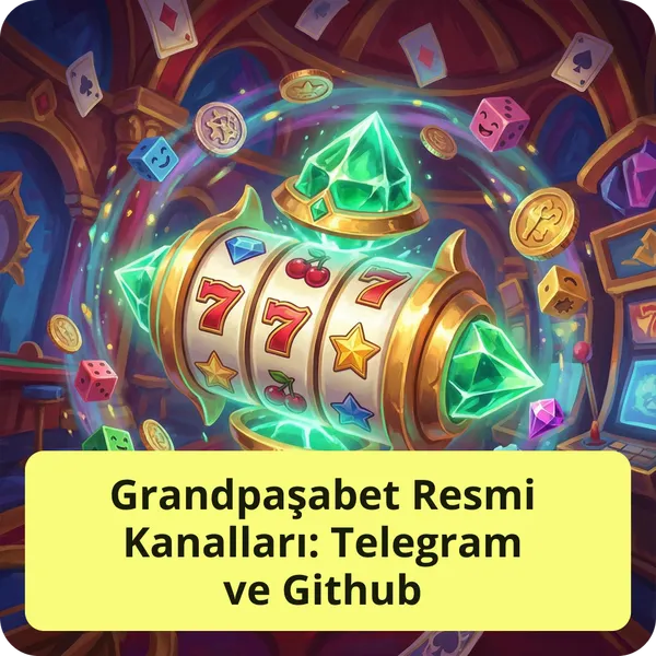 Grandpaşabet Resmi Kanalları: Telegram ve Github